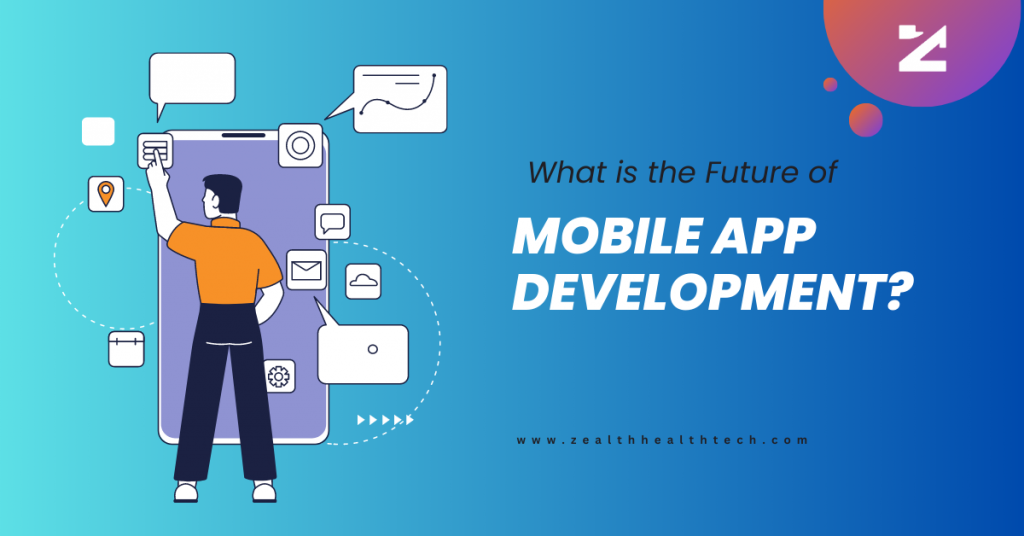 What Is The Future Of Mobile App Development?